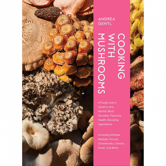 Andrea Gentl - Cooking with Mushrooms Andrea Gentl - Cooking with Mushrooms