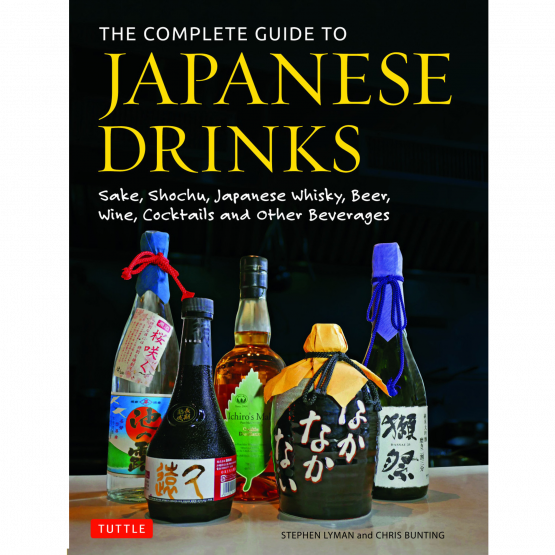 Stephern Lyman, Chris Bunting - The Complete Guide To Japanese Drinks Stephern Lyman, Chris Bunting - The Complete Guide To Japanese Drinks