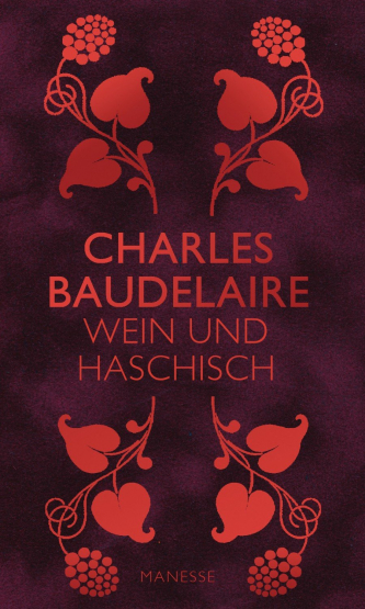 Charles Baudelaire - Wein und Haschisch Charles Baudelaire - Wein und Haschisch