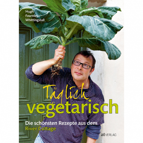 Hugh Fearnley-Whittingstall - Täglich vegetarisch Hugh Fearnley-Whittingstall - Täglich vegetarisch