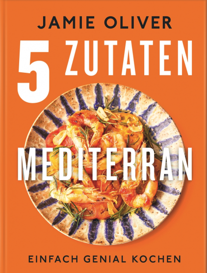 Jamie Oliver - 5 Zutaten Mediterran Jamie Oliver - 5 Zutaten Mediterran