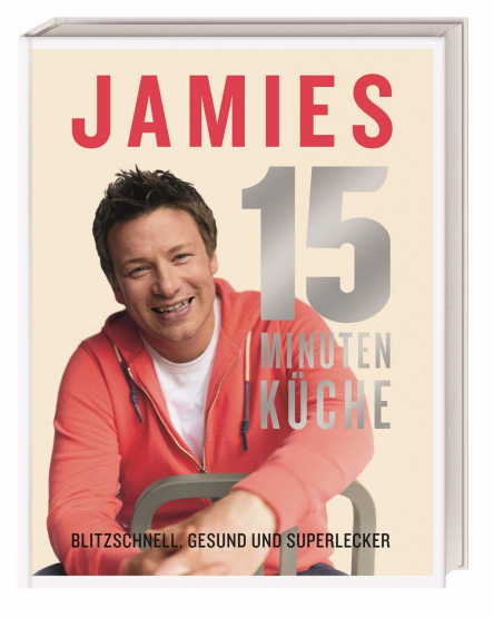 Jamie Oliver - Jamies 15-Minuten Küche Jamie Oliver - Jamies 15-Minuten Küche