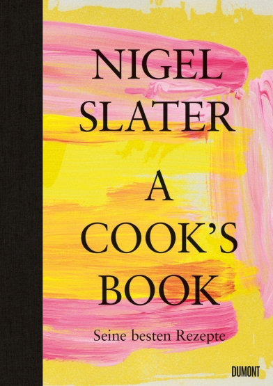 Nigel Slater - A Cooks Book Deutsche Ausgabe