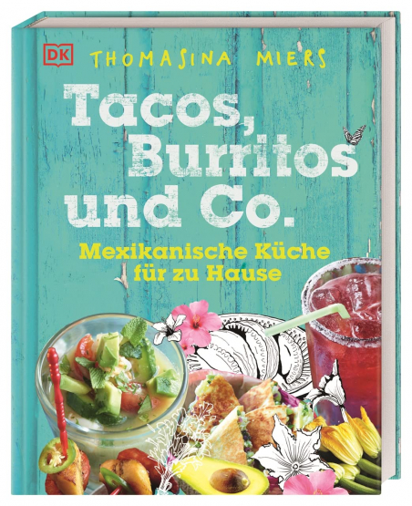 Thomasina Miers - Tacos, Burritos und Co. Thomasina Miers - Tacos, Burritos und Co.