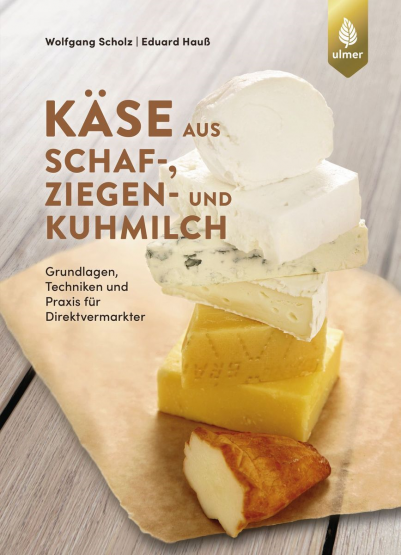 Wolfgang Scholz, Eduard Hauß - Käse aus Schaf-, Ziegen- und Kuhmilch Wolfgang Scholz, Eduard Hauß - Käse aus Schaf-, Ziegen- und Kuhmilch