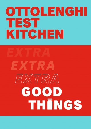 Yotam Ottolenghi, Noor Murad - Test Kitchen Extra Good Things