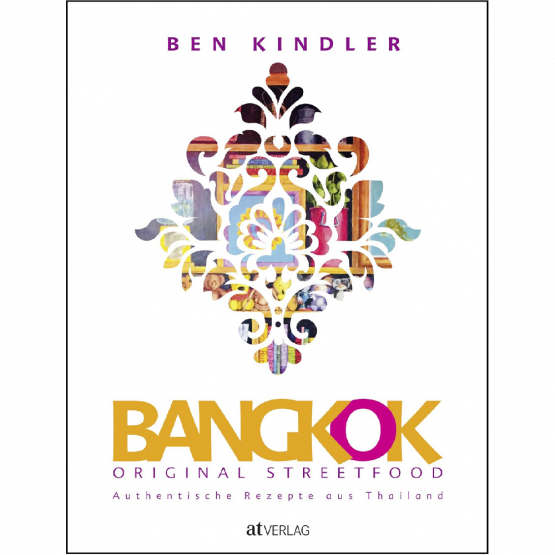 Ben Kindler - Bangkok Original Streetfood Ben Kindler - Bangkok Original Streetfood