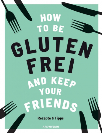 Anna Barnett - How to be glutenfrei and keep your friends