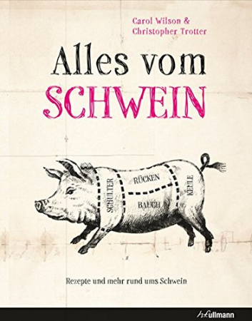 Carol Wilson, Christopher Trotter - Alles vom Schwein Carol Wilson, Christopher Trotter - Alles vom Schwein