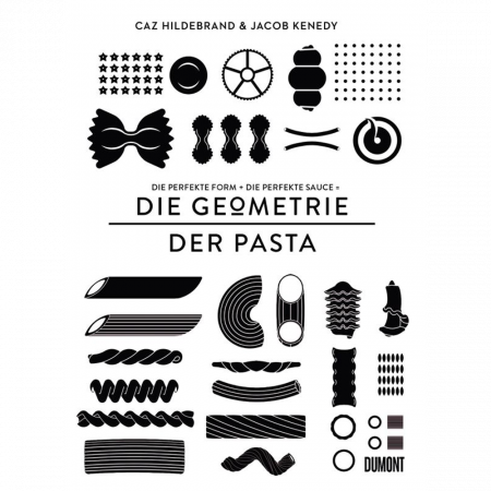 Caz Hildebrand, Jacob Kenedy - Die Geometrie der Pasta Caz Hildebrand, Jacob Kenedy - Die Geometrie der Pasta