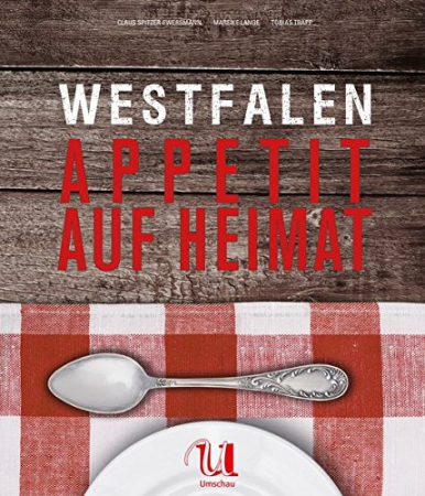 Claus Spitzer-Ewersmann, Mareike Lange - Westfalen Appetit auf Heimat Claus Spitzer-Ewersmann, Mareike Lange - Westfalen Appetit auf Heimat