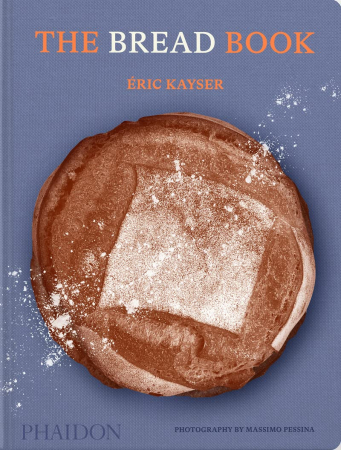 Eric Kayser - The Bread Book