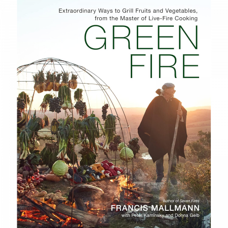 Francis Mallmann, Peter Kaminsky, Donna Gelb - Green Fire