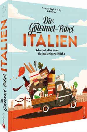 Francois-Regis Gaudry et al - Die Gourmet-Bibel Italien Francois-Regis Gaudry et al - Die Gourmet-Bibel Italien