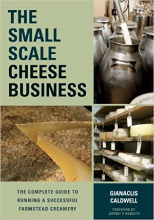 Gianaclis Caldwell - The Small-Scale Cheese Business