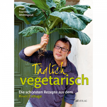 Hugh Fearnley-Whittingstall - Täglich Vegetarisch - German Version