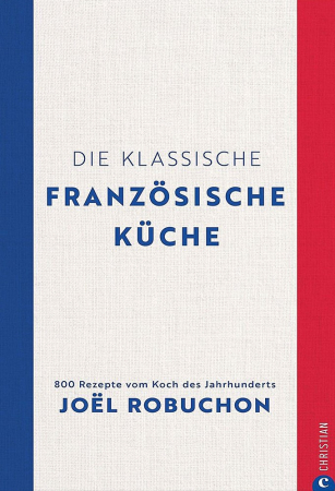 Joel Robuchon - Die Klassische Französische Küche Joel Robuchon - Die Klassische Französische Küche