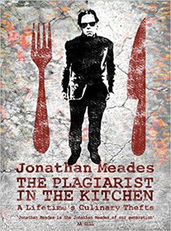 Jonathan Meades - The Plagiarist In The Kitchen
