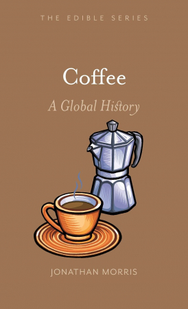 Jonathan Morris - Coffee. A Global History