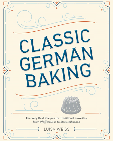 Luisa Weiss - Classic German Baking