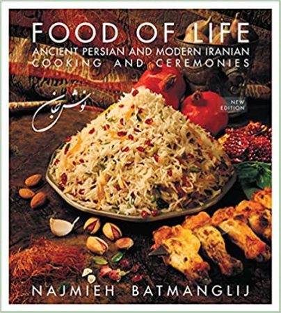 Najmieh Batmanglij - Food of Life: Ancient Persian and Modern Iranian Cooking