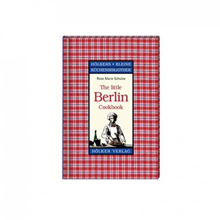 Rose Marie Schulze - The Little Berlin Cookbook