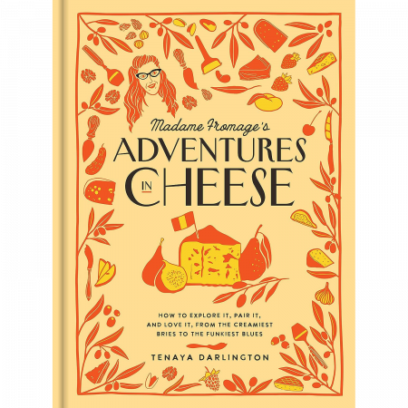 Tenaya Darlington - Madame Fromages Adventures in Cheese