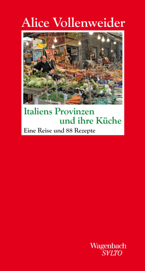 Alice Vollenweider - Italiens Provinzen und ihre Küche Alice Vollenweider - Italiens Provinzen und ihre Küche