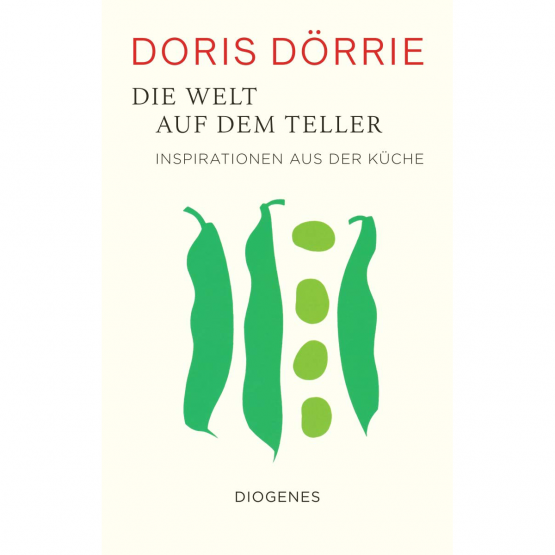 Doris Dörrie - Die Welt auf dem Teller Doris Dörrie - Die Welt auf dem Teller
