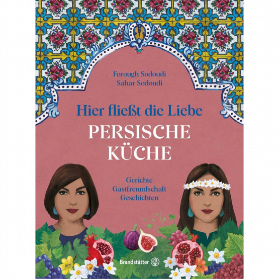 Forough Sodoudi, Sahar Sodoudi - Hier fließt die Liebe Forough Sodoudi, Sahar Sodoudi - Hier fließt die Liebe