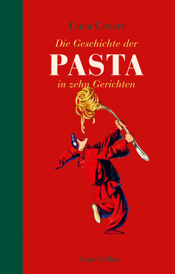 Luca Cesari - Die Geschichte der Pasta in zehn Gerichten Luca Cesari - Die Geschichte der Pasta in zehn Gerichten