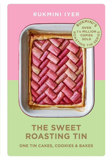 Rukmini Iyer - The Sweet Roasting Tin: One Tin Cakes Rukmini Iyer - The Sweet Roasting Tin: One Tin Cakes
