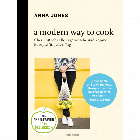 Anna Jones - A modern way to cook - German Version