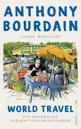 Anthony Bourdain, Laura Woolever - World Travel Anthony Bourdain, Laura Woolever - World Travel
