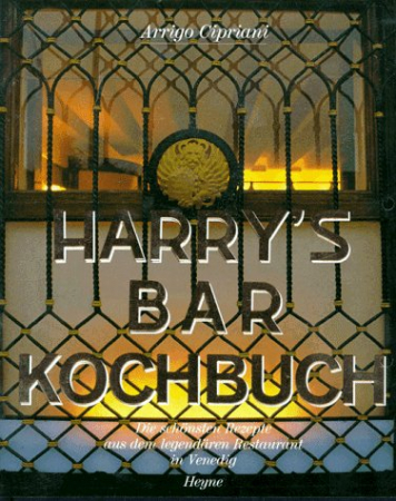 Arrigo Cipriani - Harrys Bar Kochbuch
