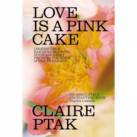 Claire Ptak - Love is a Pink cake