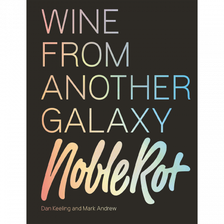 Dan Keeling, Mark Andrew - Noble Rot Wine From Another Galaxy - Englische Ausgabe