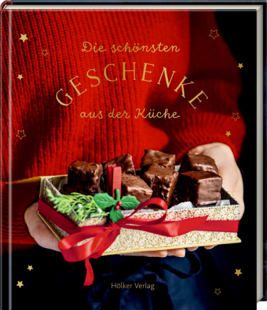 Die schönsten Geschenke aus der Küche Die schönsten Geschenke aus der Küche