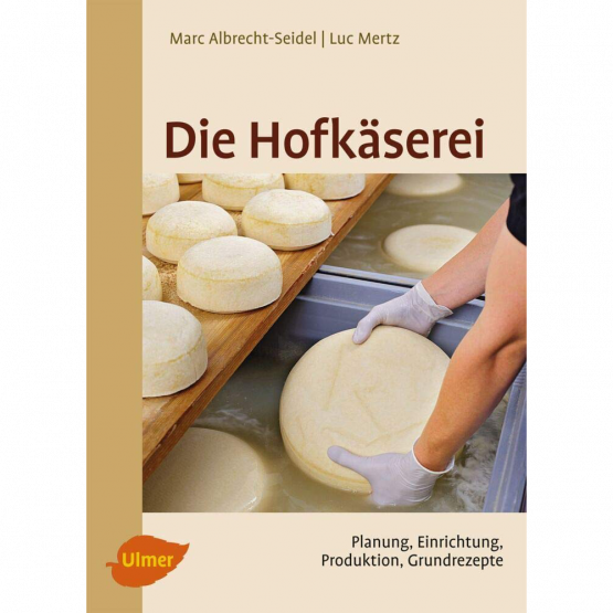 Marc Albrecht-Seidel, Luc Mertz - Die Hofkäserei Marc Albrecht-Seidel, Luc Mertz - Die Hofkäserei