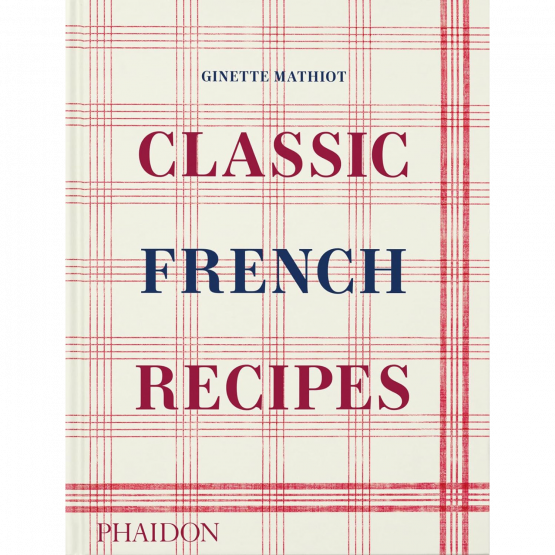 Ginette Mathiot - Classic French Recipes