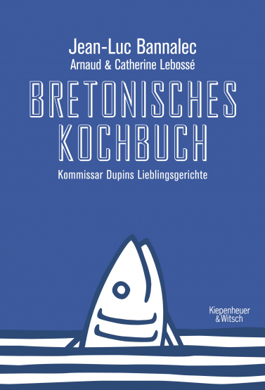 Jean-Luc Bannalec - Bretonisches Kochbuch