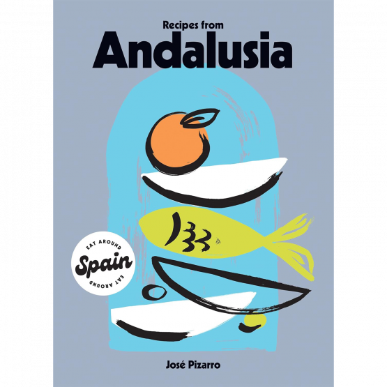 Jose Pizarro - Recipes from Andalusia