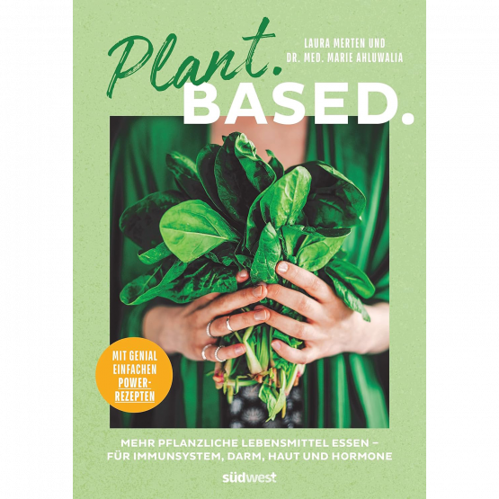 Laura Merten, Marie Ahluwalia - Plant. Based.