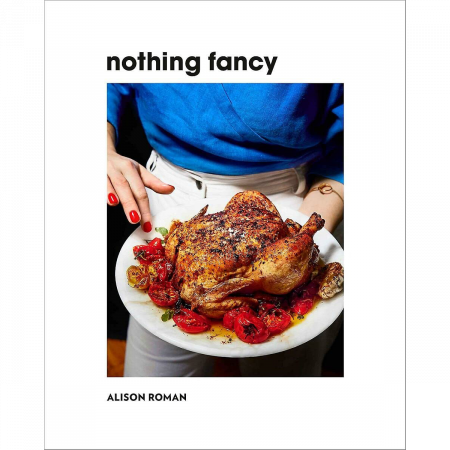 Alison Roman - Nothing Fancy