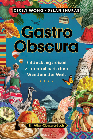 Cecily Wong, Dylan Thuras - Gastro Obscura Deutsche Ausgabe