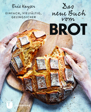 Eric Kayser - Das neue Buch vom Brot