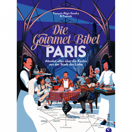 Francois-Regis Gaudry et al - Die Gourmet Bibel Paris