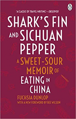 Fuchsia Dunlop - Shark's Fin and Sichuan Pepper
