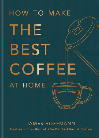 James Hoffmann - How to make the best coffee at home