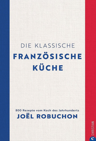 Joel Robuchon - Die Klassische Französische Küche